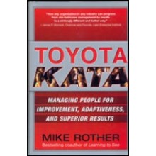 Toyota Kata : Managing People for Improvement, Adaptiveness and Superior Results